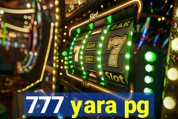 777 yara pg